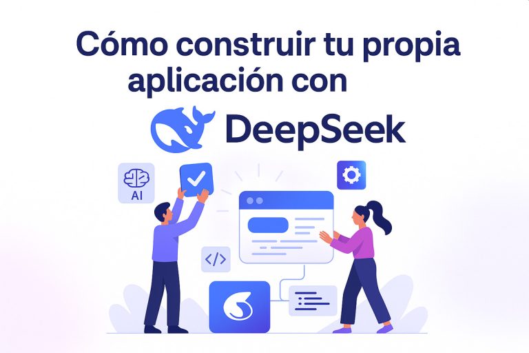 Cómo construir tu propia aplicación con DeepSeek